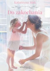 Okładka książki Do zakochania Katarzyna Mak