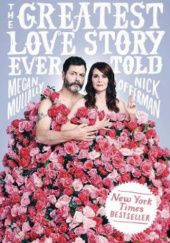 Okładka książki The Greatest Love Story Ever Told: An Oral History Nick Offerman