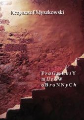 Okładka książki Fragmenty murów obronnych Krzysztof Myszkowski