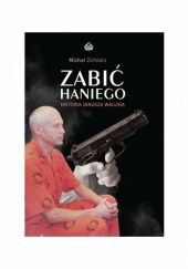 Okładka książki Zabić Haniego. Historia Janusza Walusia Michał Zichlarz