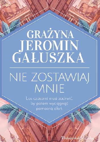 Okładka książki Nie zostawiaj mnie Grażyna Jeromin-Gałuszka