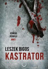 Okładka książki Kastrator Leszek Bigos