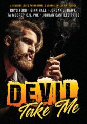 Okładka książki Devil Take Me Ginn Hale, Jordan L. Hawk, TA Moore, C. S. Poe, Jordan Castillo Price, Rhys Ford