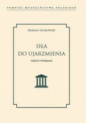 Okładka książki Siła do ujarzmienia Marian Gumowski