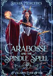 Okładka książki Carabosse and the Spindle Spell Sylvia Mercedes