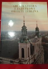 Okładka książki Archikatedra i zabytkowe obiekty Lublina Tadeusz Pajurek