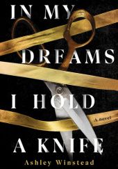 Okładka książki In My Dreams I Hold a Knife Ashley Winstead