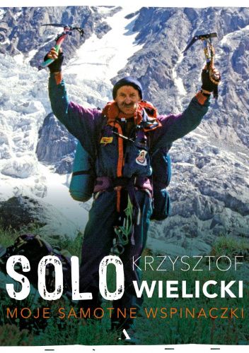 Okładka książki Solo. Moje samotne wspinaczki Krzysztof Wielicki