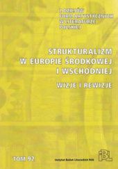 Okładka książki Strukturalizm w Europie Środkowej i Wschodniej. Wizje i rewizje Włodzimierz Bolecki, Danuta Ulicka