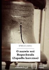 Okładka książki O nazwie wsi Boguchwała (Zapadła karczma) Stefania Buda