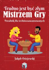 Okładka książki Trudno jest być złym Mistrzem Gry Jakub Osiejewski