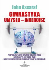 Okładka książki Gimnastyka Umysłu – Innercise John Assaraf