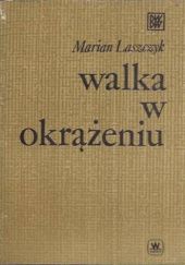 Okładka książki Walka w okrążeniu Marian Laszczyk