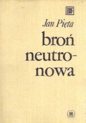 Okładka książki Broń neutronowa Jan Pięta