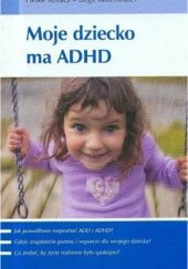 Okładka książki Moje Dziecko ma ADHD Heike Kovács