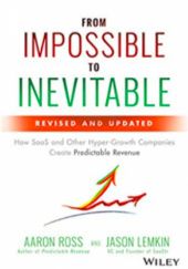 Okładka książki From Impossible to Inevitable: How SaaS and Other Hyper-Growth Companies Create Predictable Revenue Jason Lemkin, Aaron Ross
