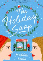 Okładka książki The Holiday Swap Maggie Knox