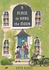 Okładka książki A Place to Hang the Moon Kate Albus