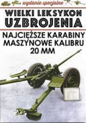Okładka książki Najcięższe karabiny maszynowe kalibru 20 mm Jędrzej Korbal