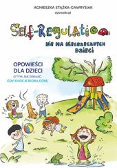 Okładka książki Self-Regulation. Nie ma niegrzecznych dzieci Agnieszka Stążka-Gawrysiak