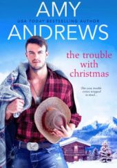 Okładka książki The Trouble with Christmas Amy Andrews