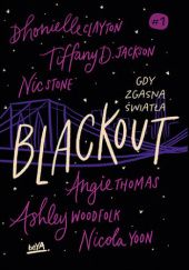Okładka książki Blackout. Gdy zgasną światła Dhonielle Clayton, Tiffany D. Jackson, Nic Stone, Angie Thomas, Ashley Woodfolk, Nicola Yoon
