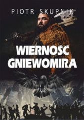 Okładka książki Wierność Gniewomira Piotr Skupnik