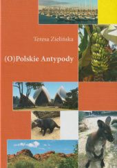 Okładka książki (O)Polskie Antypody Teresa Zielińska