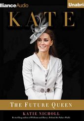 Okładka książki KATE The Future Queen Katie Nicholl