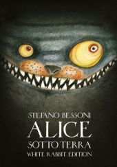 Okładka książki Alice Sotto Terra. White Rabbit Edition Stefano Bessoni