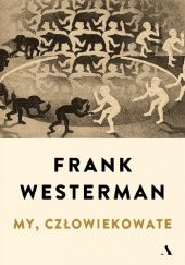Okładka książki My, człowiekowate Frank Westerman