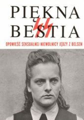 Okładka książki Piękna Bestia. Opowieść seksualnej niewolnicy Jędzy z Belsen Alberto Vázquez-Figueroa
