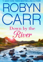 Okładka książki Down by the River Robyn Carr