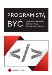 Okładka książki Programistą być Mateusz Rus