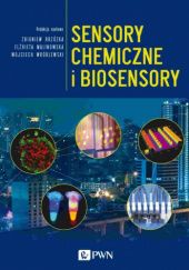 Okładka książki Sensory chemiczne i biosensory Zbigniew Brzózka, Elżbieta Malinowska, Wojciech Wróblewski