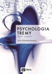 Okładka książki Psychologia tremy. Teoria i praktyka Julia Kaleńska-Rodzaj