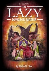 Okładka książki The Lazy Dungeon Master Michael Shea