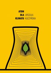 Okładka książki Atom dla klimatu Urszula Kuczyńska