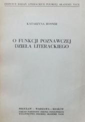Okładka książki O funkcji poznawczej dzieła literackiego Katarzyna Rosner