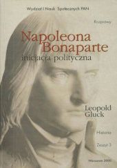 Okładka książki Napoleona Bonaparte inicjacja polityczna Leopold Gluck