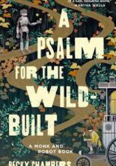 Okładka książki A Psalm for the Wild-Built Becky Chambers