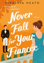 Okładka książki Never Fall for Your Fiancée Virginia Heath