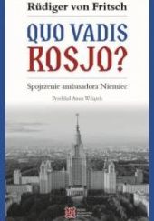 Okładka książki Quo vadis, Rosjo? Spojrzenie ambasadora Niemiec Rüdiger von Fritsch