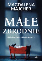 Okładka książki Małe zbrodnie Magdalena Majcher