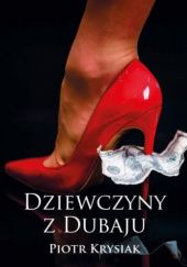 Okładka książki Dziewczyny z Dubaju Piotr Krysiak