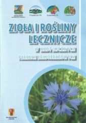 Okładka książki Zioła i rośliny lecznicze w Nadpilicznych Parkach Krajobazowych Katarzyna Karbowiak, Maciej Sobański