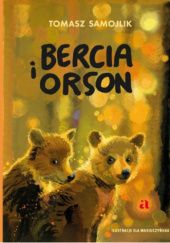 Okładka książki Bercia i Orson Tomasz Samojlik