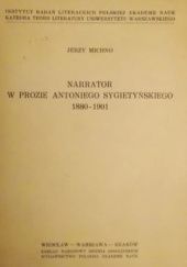 Okładka książki Narrator w prozie Antoniego Sygietyńskiego: 1880-1901 Jerzy Michno