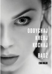 Okładka książki Oddychaj. Kreuj. Kochaj. Bądź. Ewa Malik