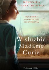 Okładka książki W służbie Madame Curie Weronika Wierzchowska
